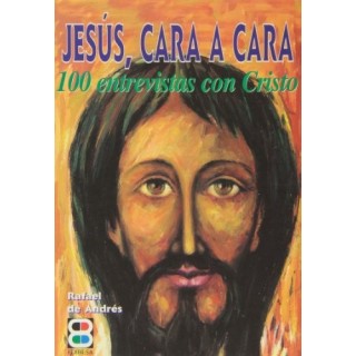 Jesús Cara a Cara. 100 Entrevistas con Cristo